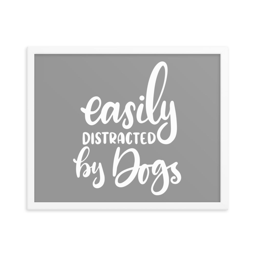 Easily Distracted by Dogs Framed Print - Grey