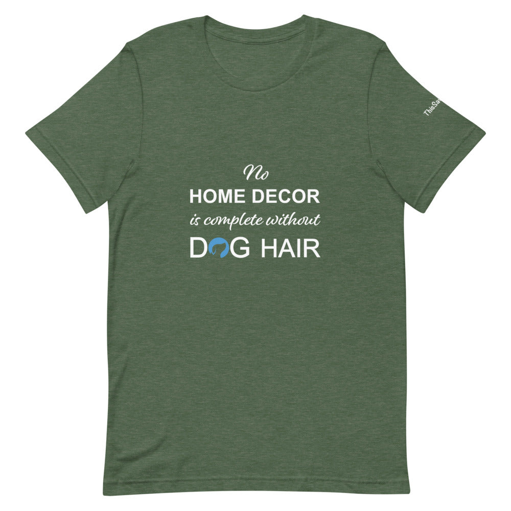 No Home Decor is Complete Without Dog Hair Logo Tee