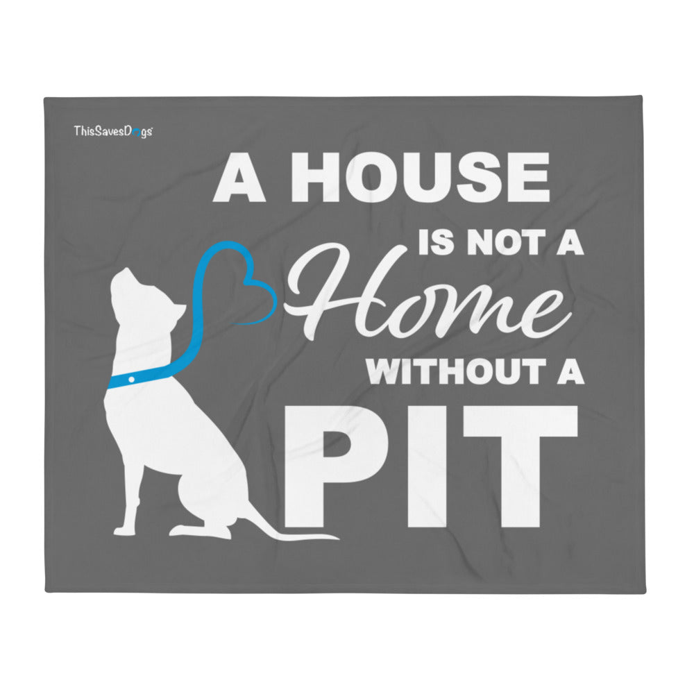 A House is Not a Home without a Pit Throw Blanket