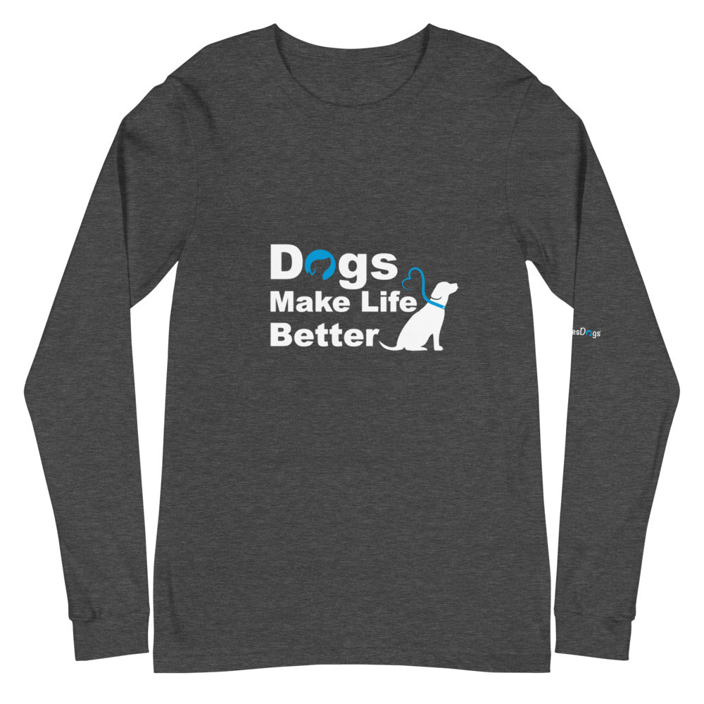 Dogs Make Life Better Long Sleeve Tee