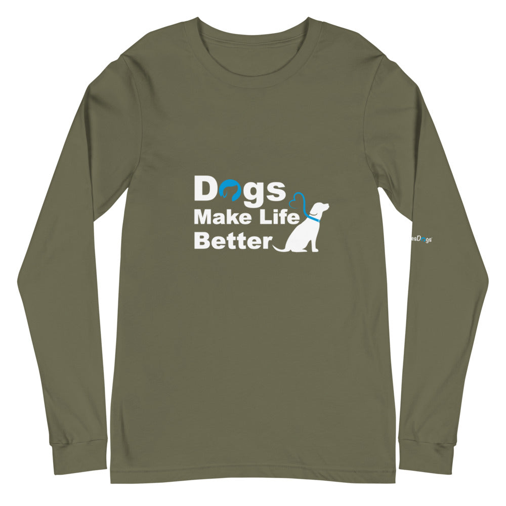 Dogs Make Life Better Long Sleeve Tee