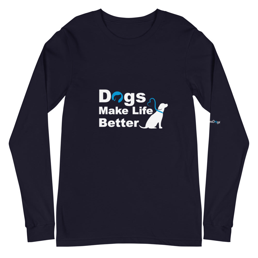 Dogs Make Life Better Long Sleeve Tee