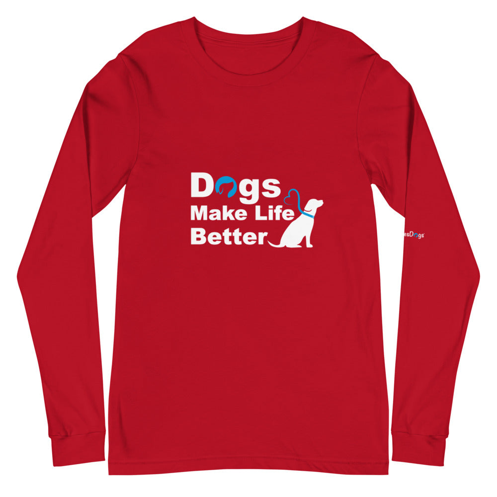 Dogs Make Life Better Long Sleeve Tee