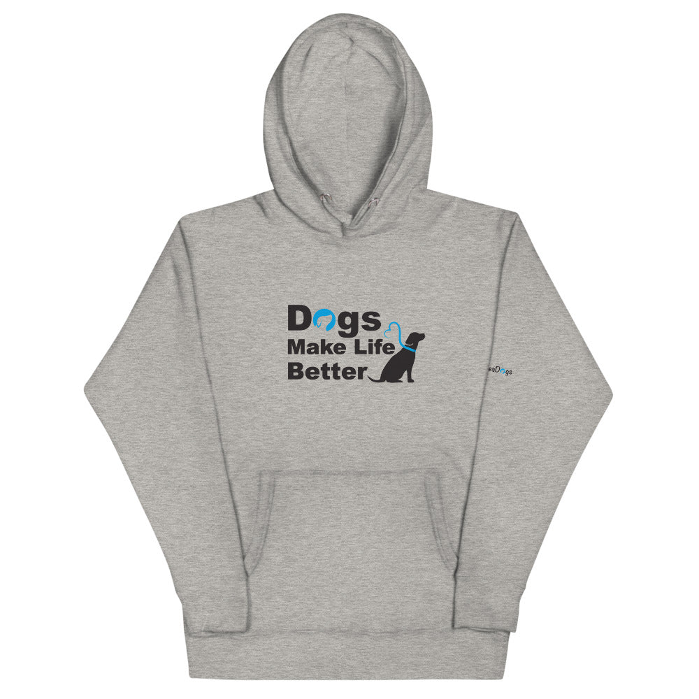 Dogs Make Life Better Hoodie