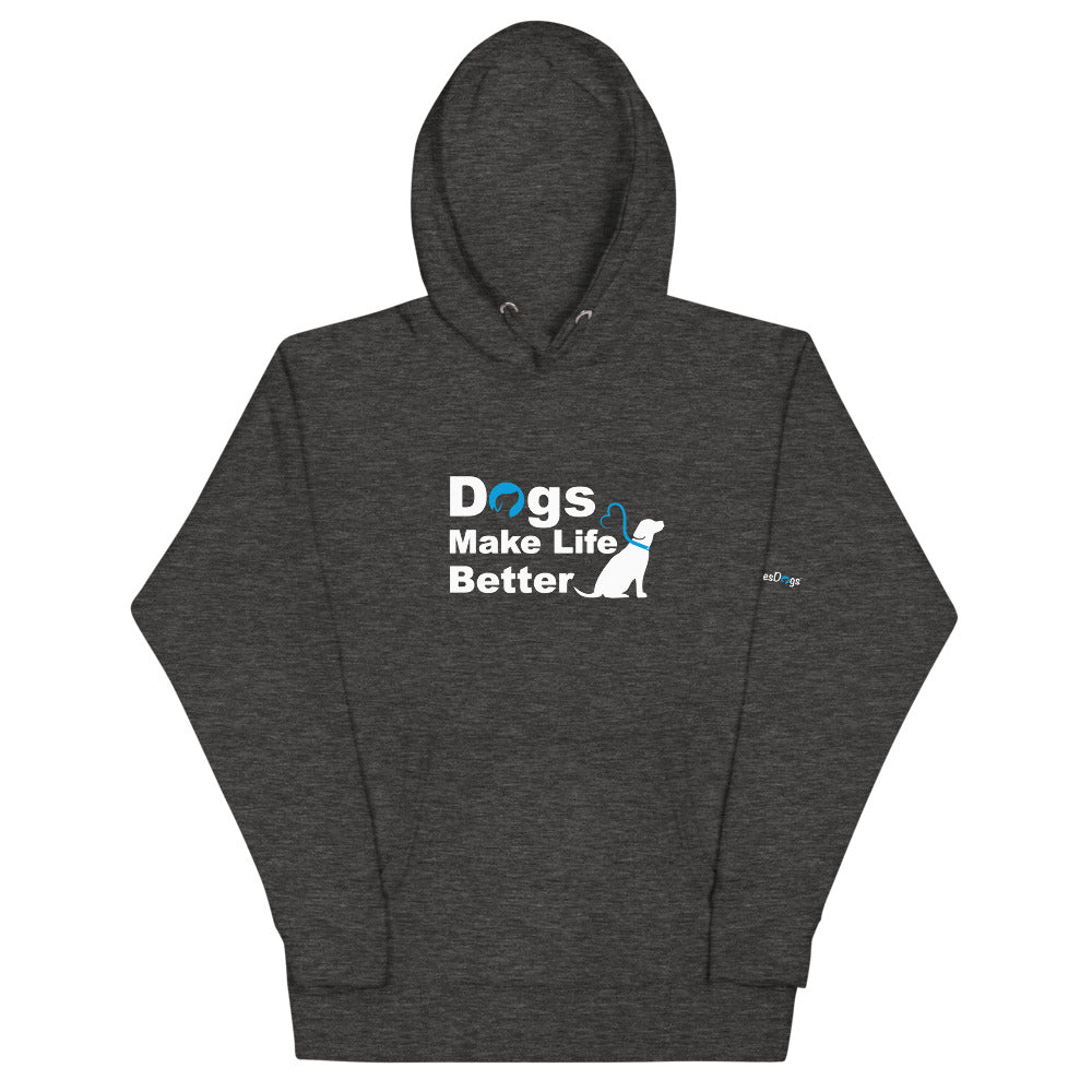 Dogs Make Life Better Hoodie