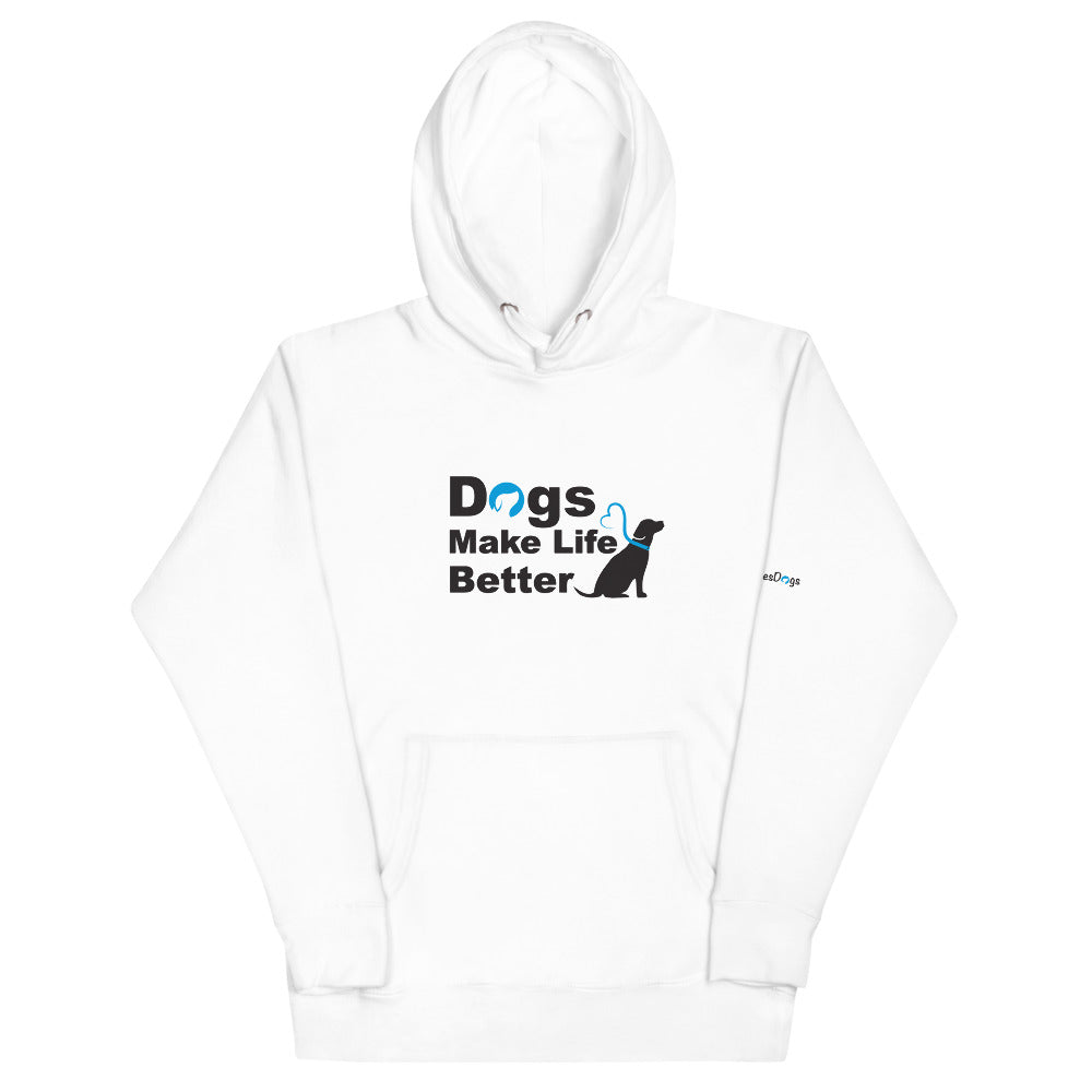 Dogs Make Life Better Hoodie