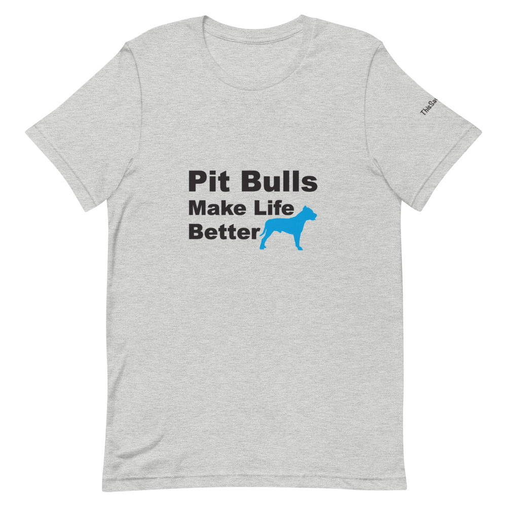 Pit Bulls Make Life Better Tee