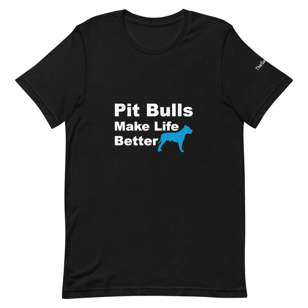 Pit Bulls Make Life Better Tee