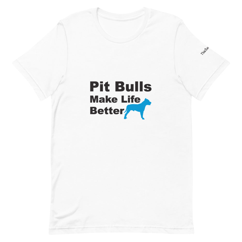 Pit Bulls Make Life Better Tee