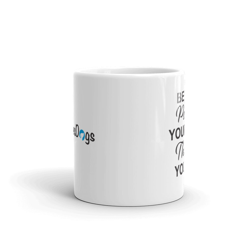 Be the Person Your Dog Thinks You Are Mug