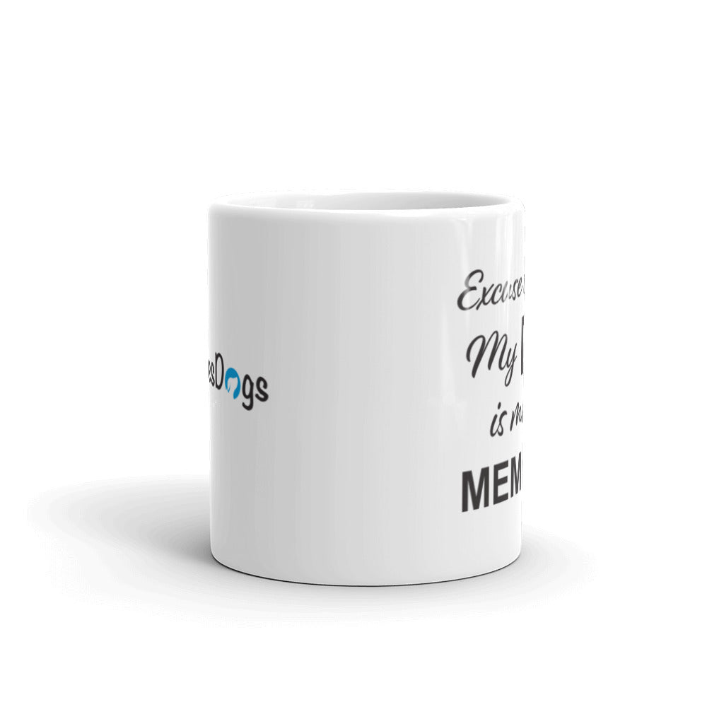 Excuse the Mess My Dog is Making Memories Mug