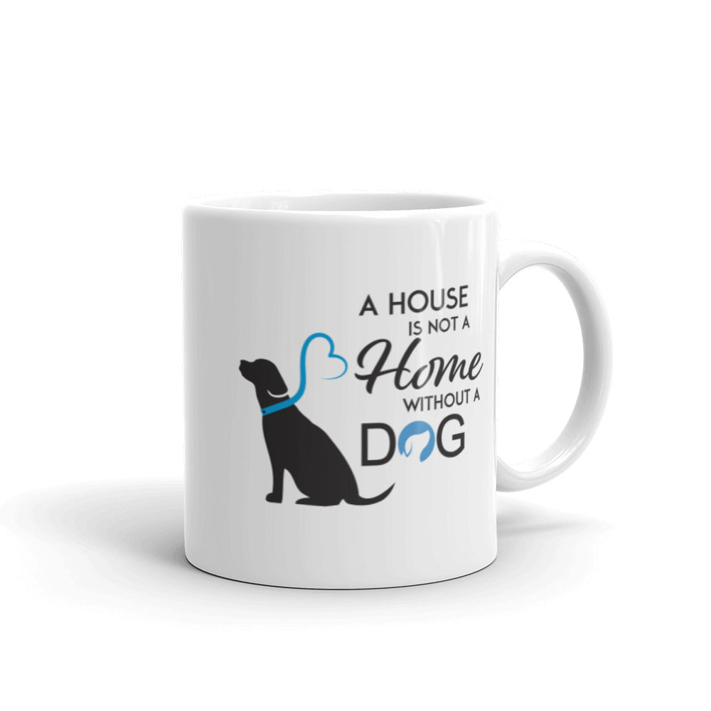 A House is Not a Home without a Dog Mug