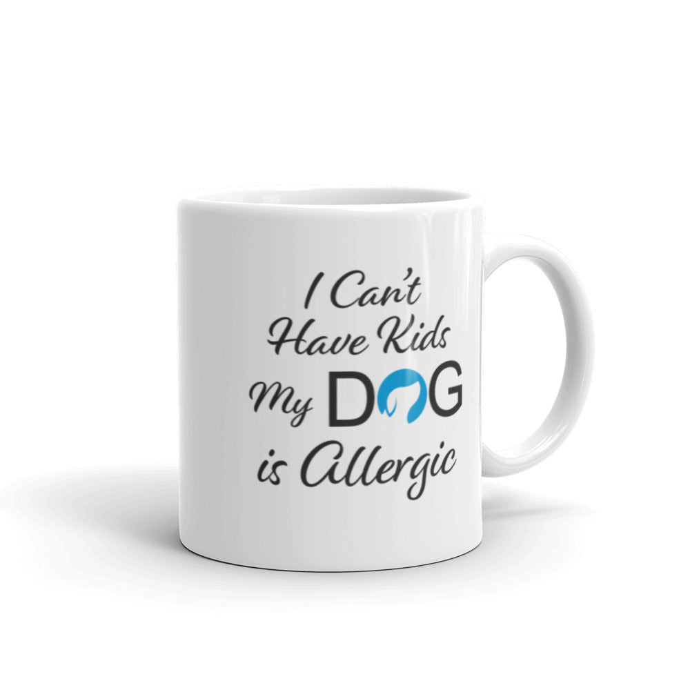 I Can&#39;t Have Kids My Dog is Allergic Logo Mug