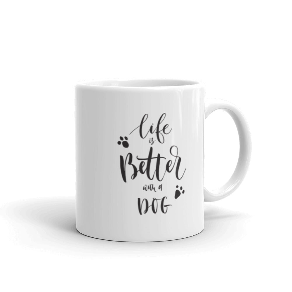 Life is Better with a Dog Mug