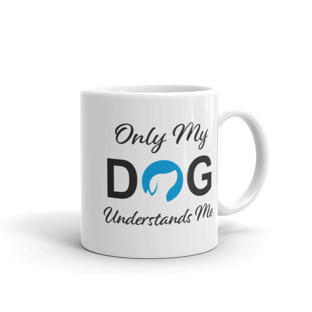 Only My Dog Understands Me Mug