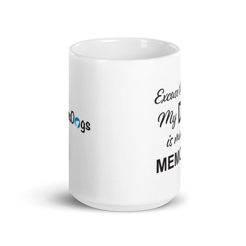 Excuse the Mess My Dog is Making Memories Mug