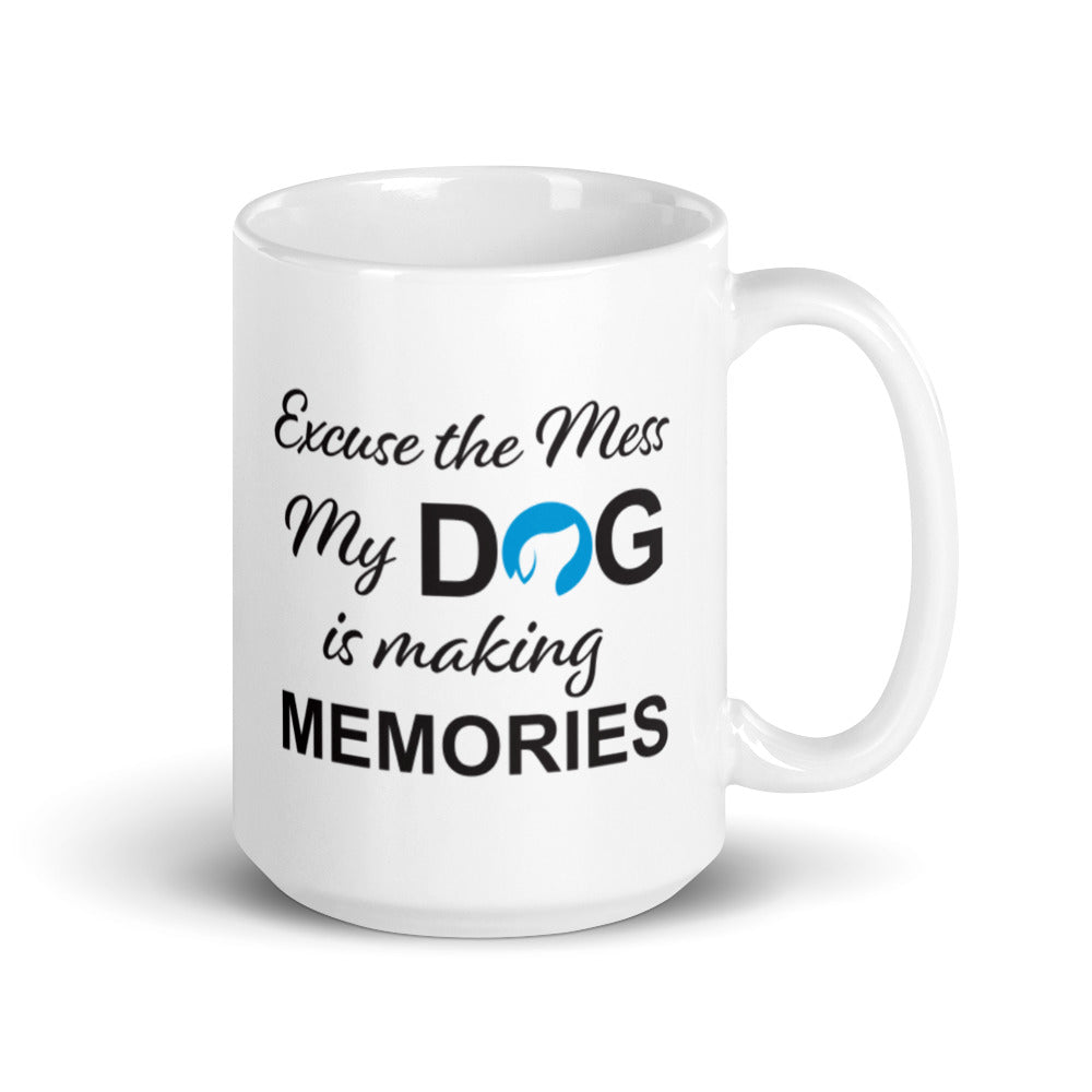 Excuse the Mess My Dog is Making Memories Mug