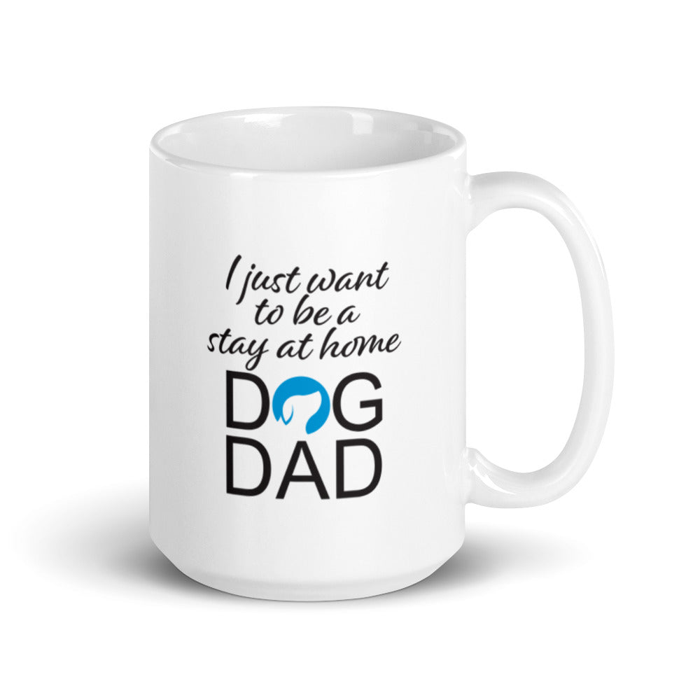 I Just Want to be a Stay at Home Dog Dad Mug