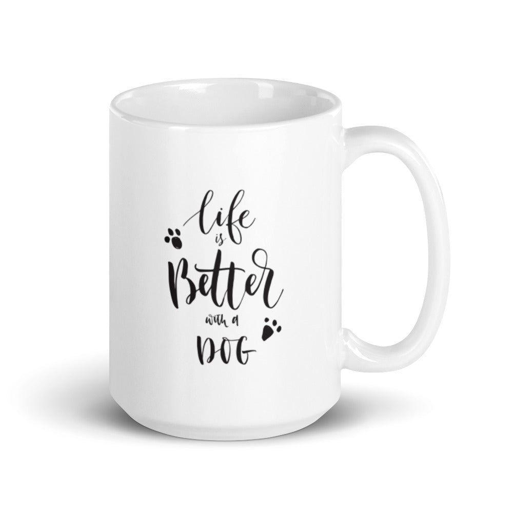 Life is Better with a Dog Mug