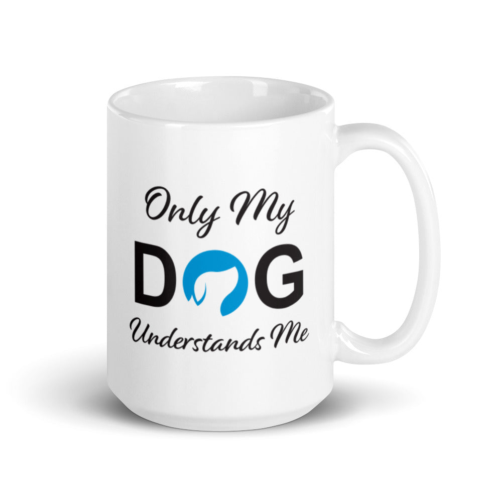 Only My Dog Understands Me Mug